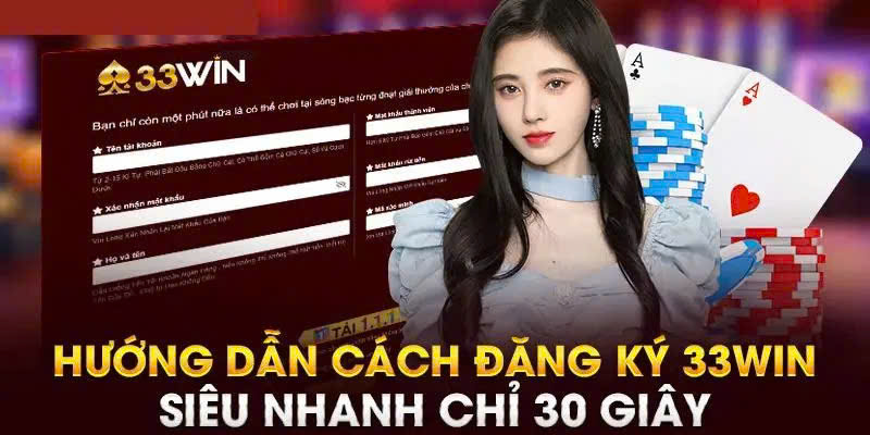 Chỉ dẫn cách đăng ký 33Win siêu nhanh chỉ 30 giây 