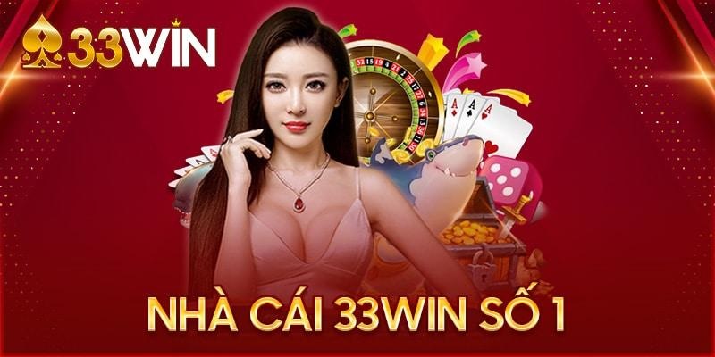 Nhà cái 33WIN có uy tín hàng đầu Châu Á hiện nay