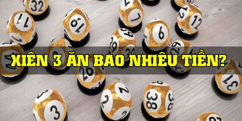 Trong lô đề hấp thì lô xiên 3 ăn bao nhiêu rất được quan tâm