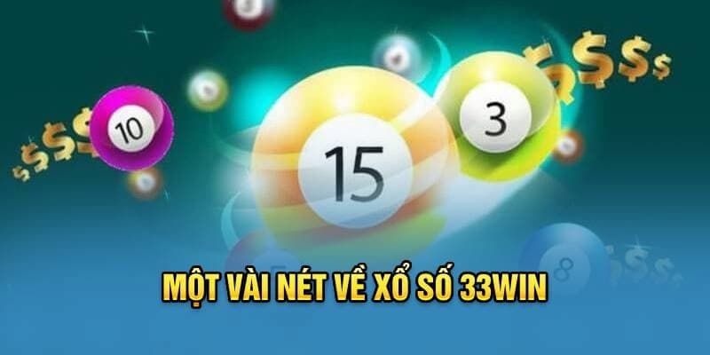 Một vài nét về Xổ Số 33win