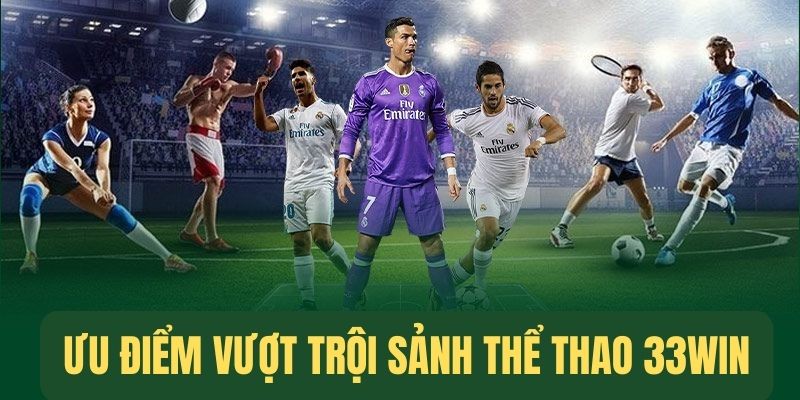 Lý do hội viên nên lựa chọn sân chơi thể thao tại 33Win 